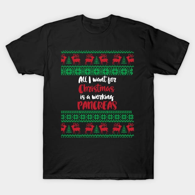 All I want  for Christmas is a working pancreas- diabetes diabetics T1D type 1 humor T-Shirt by papillon